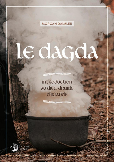 Le Dagda  - Morgan Daimler - Danaé