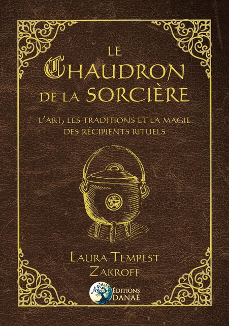 Le Chaudron de la Sorcière  - Laura Tempest Zakroff - Danaé