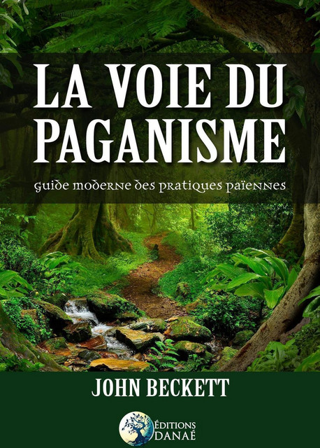 La voie du paganisme  - John Beckett - Danaé