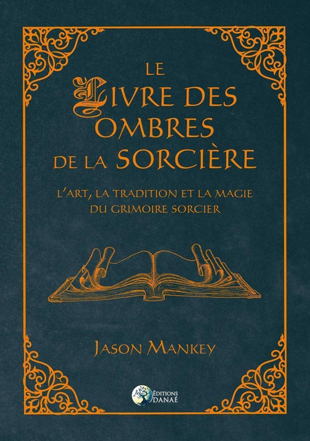 Le livre des ombres de la sorcière  - Jason Mankey - Danaé