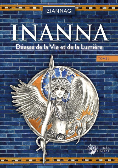 Inanna - Tome 1  -  Iziannagi - Danaé