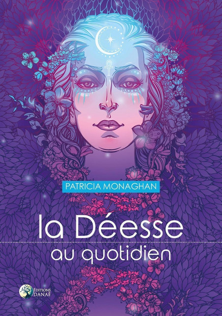 La Déesse au quotidien - Patricia Monaghan - Danaé