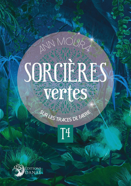 Sorcières Vertes - Tome 4  - Ann Moura - Danaé