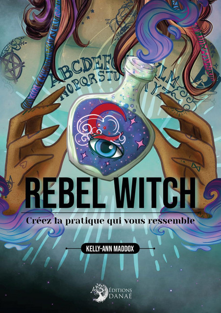 Rebel Witch  - Kelly-Ann Maddox - Danaé