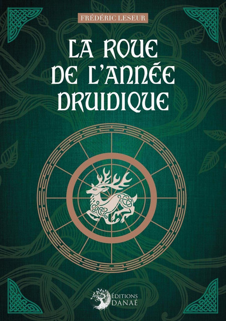 La Roue de l'année druidique - Frédéric Leseur - Danaé