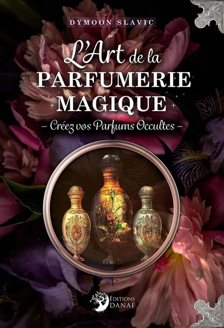 L'Art de la parfumerie magique  - Dymoon Slavic - Danaé