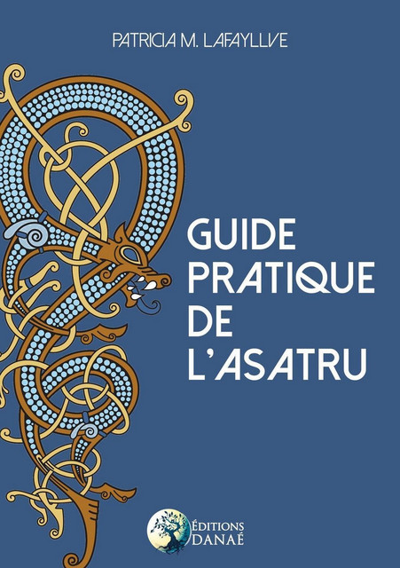 Guide pratique de l'Asatru - Patricia M. Lafayllve - Danaé
