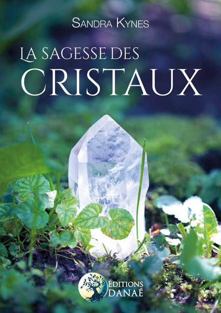 La sagesse des cristaux - Sandra Kynes - Danaé