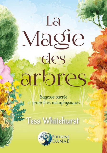 La Magie des arbres  - Tess Whitehurst - Danaé