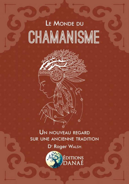 Le Monde du chamanisme  - Roger Walsh - Danaé