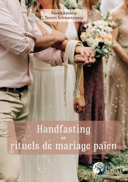 Handfasting et rituels de mariage païen - Raven Kaldera, Tannin Schwartzstein - Danaé