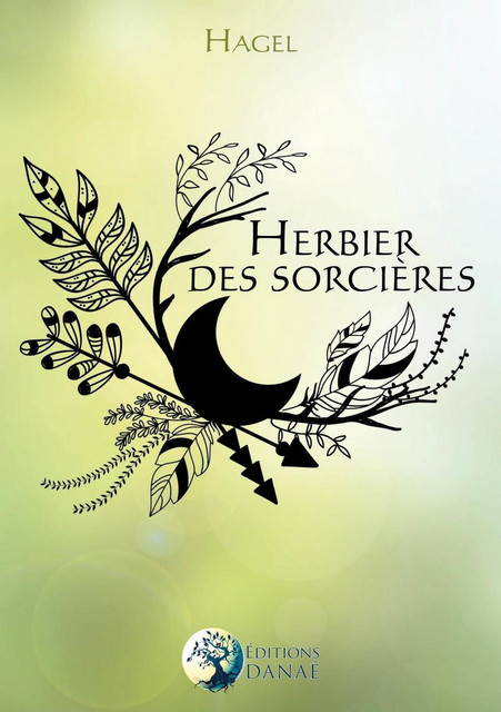 Herbier des Sorcières -  Hagel - Danaé