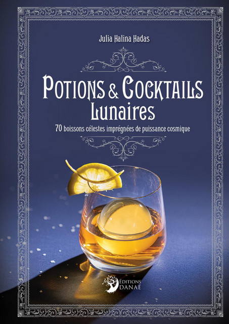 Potions et cocktails lunaires - Julia Halina Hadas - Danaé